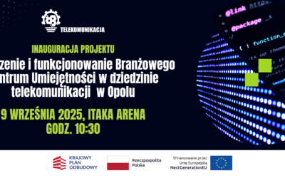 Inauguracja projektu Branżowego Centrum Umiejętności w dziedzinie telekomunikacji w Opolu